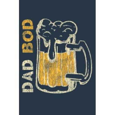 Imagem de Vintage It's Not A Dad Bod It's Father Dad Figure Drinking: Study Notebook, 6 x 9 inches, 120 pages