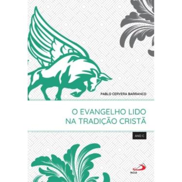 Imagem de O Evangelho Lido na Tradição Cristã - Ano C