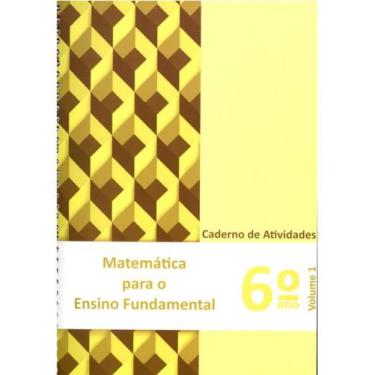 Imagem de MATEMÁTICA PARA ENSINO FUNDAMENTAL - 6º ANO - CADERNO DE ATIVIDADES - 