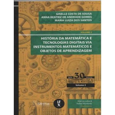 Imagem de Historia Da Matematica E Tecnologias Digitais Via Instrumentos Matematicos E Objetos De Aprendizagem - Vol. 2