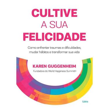 Imagem de Cultive a sua felicidade como enfrentar traumas e dificuldades, mudar 