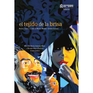 Imagem de El tejido de brisa. Nuevos asedios a la obra de Marvel Moreno y Germán Espinosa - Espanhol