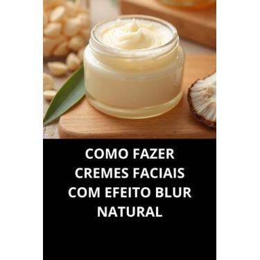 Imagem de Livro Como Fazer Cremes Faciais Com Efeito Blur Natural - Duke Editora