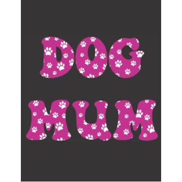 Imagem de Dog Mum: Notebook, Perfect Gift For Mothers Day, Birthdays or Christmas, Pink