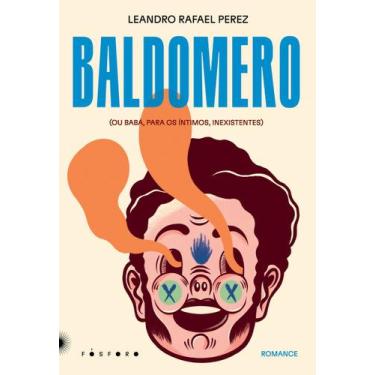 Imagem de Baldomero - (Ou Babá, Para Os Íntimos, Inexistentes) - FOSFORO EDITORA