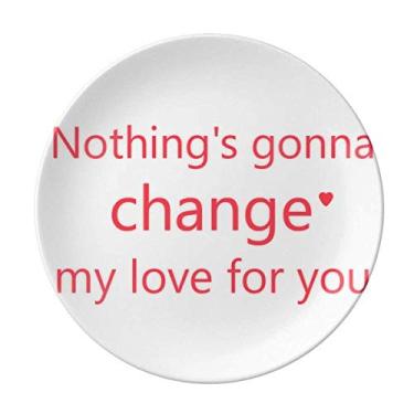 Imagem de Nothing Will Change My Love Prato decorativo de porcelana Salver Prato de jantar