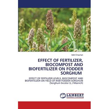 Imagem de Effect of Fertilizer, Biocompost and Biofertilizer on Fodder Sorghum: EFFECT OF FERTILIZER LEVELS, BIOCOMPOST AND BIOFERTILIZER ON YIELD OF RABI FODDER SORGHUM (Sorghum bicolor (L.) Moench)