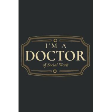 Imagem de Phd Doctorate I M a Doctor of Social Work: Undated Weekly Planner - To Do List, Appointments, Weekly Organizer, 6 x 9 inch Notebook Planner Journal