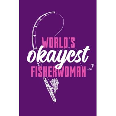 Imagem de Okayste Anglerin der Welt: Notizbuch (120 Seiten, 15x23cm, gepunktet) Dotted Bullet Grid Tagebuch Journal