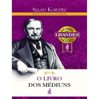Imagem de Livro Dos Mediuns (Letras Grandes) - Guia Dos Mediuns E Dos Evocadores, O