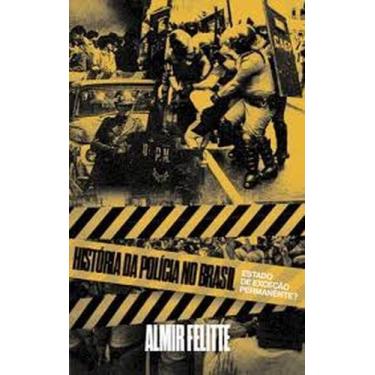 Imagem de História da polícia no Brasil, A: Estado de exceção permanente - AUTON