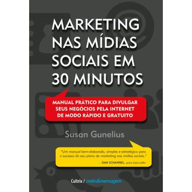 Imagem de Livro- Marketing Nas Mídias Sociais em 30 Minutos: Manual Prático Para Divulgar Seus Negócios Pela Internet de Modo Rápido e Gratuito - Susan Gunelius