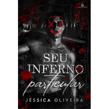 Imagem de SEU INFERNO PARTICULAR - Jéssica Oliveira (SEM BRINDES) - Romance Dark