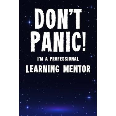Imagem de Don't Panic! I'm A Professional Learning Mentor: Customized 100 Page Lined Notebook Journal Gift For A Busy Learning Mentor : Far Better Than A Throw Away Greeting Card.