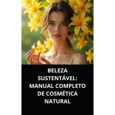 Imagem de Livro Beleza Sustentável Manual Completo de Cosmética Natural