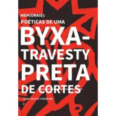 Imagem de Mem(orais): Poéticas De Uma Byxa-travesty Preta De Cortes
