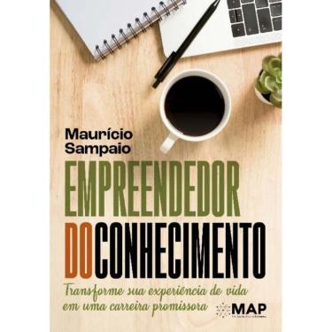 Imagem de Empreendedor Do Conhecimento - Transforme Sua Experiência De Vida Em Uma Carreira Promissora