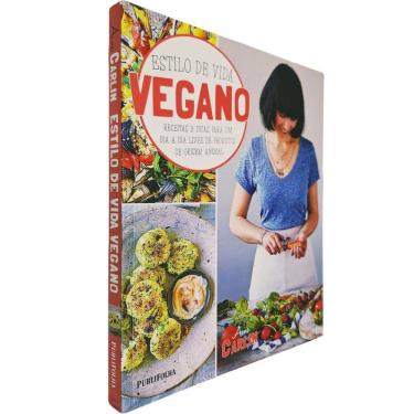 Imagem de Estilo de Vida Vegano: Receitas e Dicas Para Um Dia a Dia Livre de Produtos de Origem Animal Áine Carlin
