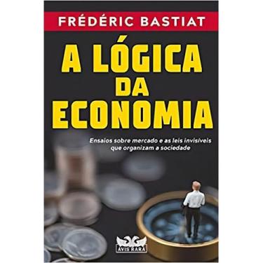 Imagem de Livro - A lógica da economia - Ensaios sobre mercado e as leis invisív