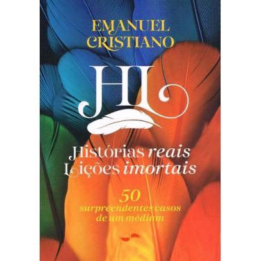 Imagem de Livro - Histórias reais, lições imortais - 50 surpreendentes casos de 