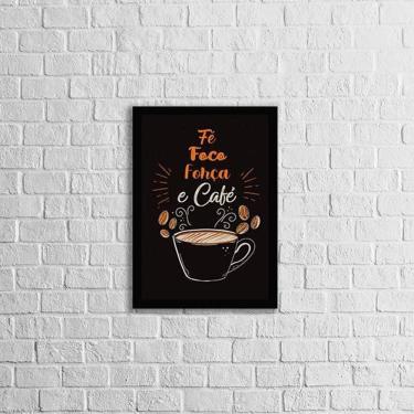 Imagem de Quadro Fé, Foco, Força E Café 33X24Cm - Vidro Moldura Preta