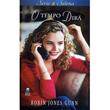Imagem de Selena Vol. 08  O Tempo Dirá  Robin Jones Gunn - Editora Betânia