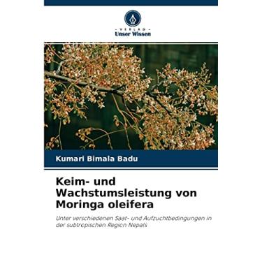 Imagem de Keim- und Wachstumsleistung von Moringa oleifera: Unter verschiedenen Saat- und Aufzuchtbedingungen in der subtropischen Region Nepals