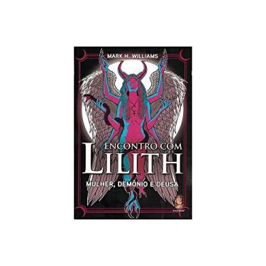 Imagem de Encontro com Lilith: Mulher, Demônio e Deusa