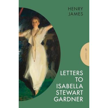 Imagem de Letters to Isabella Stewart Gardner: Henry James
