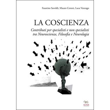 Imagem de La coscienza: Contributi per specialisti e non specialisti tra Neuroscienze, Filosofia e Neurologia (Italian Edition)