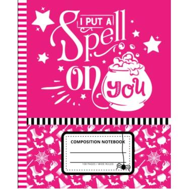 Imagem de Pink Halloween Composition Notebook Wide Ruled: 7.5 x 9.25 Blank Paper / 108 Pages/Stationery Gift for Note Taking - Writing - Doodles/I Put a ... Quote - Witchy Witch Holiday Theme Cover