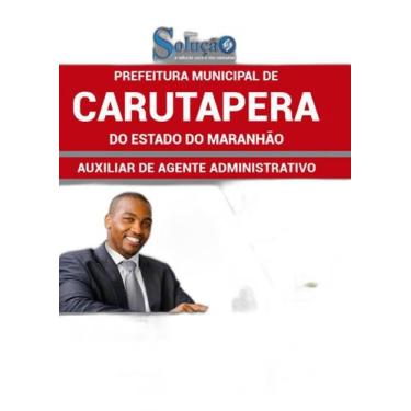 Imagem de Apostila Carutapera Ma - Auxiliar De Agente Administrativo - Editora S