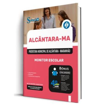 Imagem de Apostila Prefeitura de Alcântara-MA - Monitor Escolar - Editora Soluçã