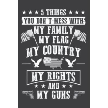 Imagem de 5 Things You Dont Mess With My Family My Flag My Country: Notebook with 6" x 9", 120 Pages: Lined College Ruled Paper, Journal, Matte Finish Cover, Diary, Planner.
