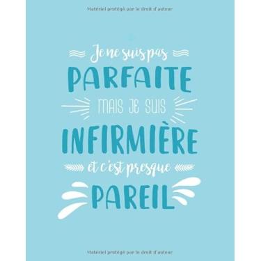 Imagem de Je ne suis pas parfaite, mais je suis infirmiere et c'est presque pareil: Agenda Semainier et Calendrier