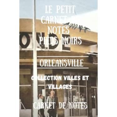 Imagem de Le Petit Carnet De Notes Pieds Noirs, ORLEANSVILLE: Carnet De Notes