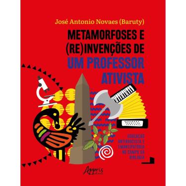 Imagem de Metamorfoses e (Re)Invenções de um Professor Ativista: Educação Antirracista e Emancipatória no Campo da Biologia 