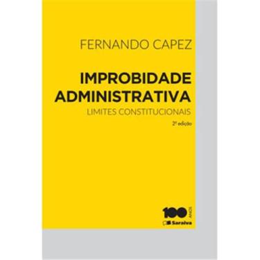 Imagem de Livro - Improbidade Administrativa: Limites Constitucionais - Fernando Capez