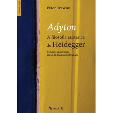 Imagem de Adyton: A Filosofia Esotérica de Heidegger - MAUAD X, 3