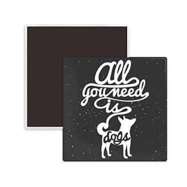 Imagem de Lembrança de ímã de geladeira com citação preta e branca Need Dog