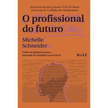 Imagem de O Profissional Do Futuro - Como Se Preparar Para O Mercado De Trabalho Na Era Da Ia