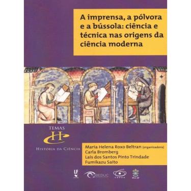 Imagem de A Imprensa, A Pólvora E A Bússola: Ciência E Técnica Nas Origens Da Ciência Moderna
