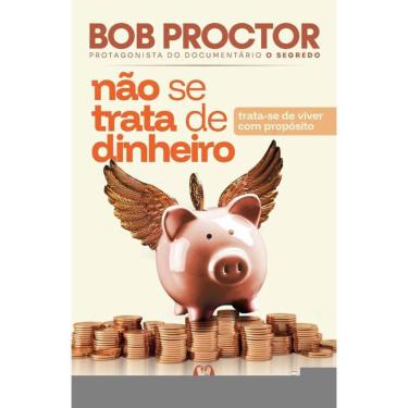 Imagem de Não Se Trata De Dinheiro: Trata-Se De Viver Com Propósito