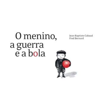 Imagem de Menino, A Guerra E A Bola, O
