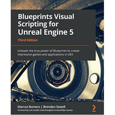 Imagem de Blueprints Visual Scripting for Unreal Engine 5: Unleash the true power of Blueprints to create impressive games and applications in UE5