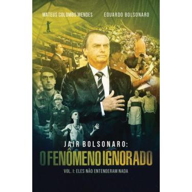 Imagem de Livro - Jair Bolsonaro: O fenômeno ignorado, Vol. 1: Eles não entender