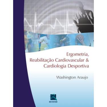 Imagem de Livro - Ergometria, Reabilitação Cardiovascular E Cardiologia Desporti