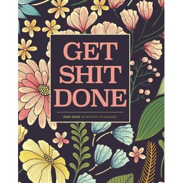 Imagem de 18 Month Planner 2021-2022 8x10 | Get Shit Done Pretty Classic Flowers: Weekly & Monthly Calendar for Home, Work & School - Agenda (US Federal ... Phases) Inspirational & Motivational Datebook