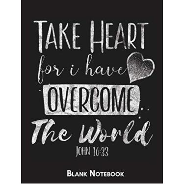 Imagem de Take Heart for I have Overcome the World John 16:33 Blank Notebook: 8.5x11 Big Blank Christian Composition Notebook or Devotional Journal - Bible Journal or Prayer Book for Men and Women