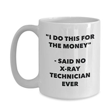 Imagem de Caneca "I Do This for the Money" - Said No X-ray Technician Ever - Caneca engraçada de chá de cacau - ideia de de Natal